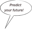 Predict your future!