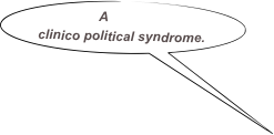 A clinico political syndrome.